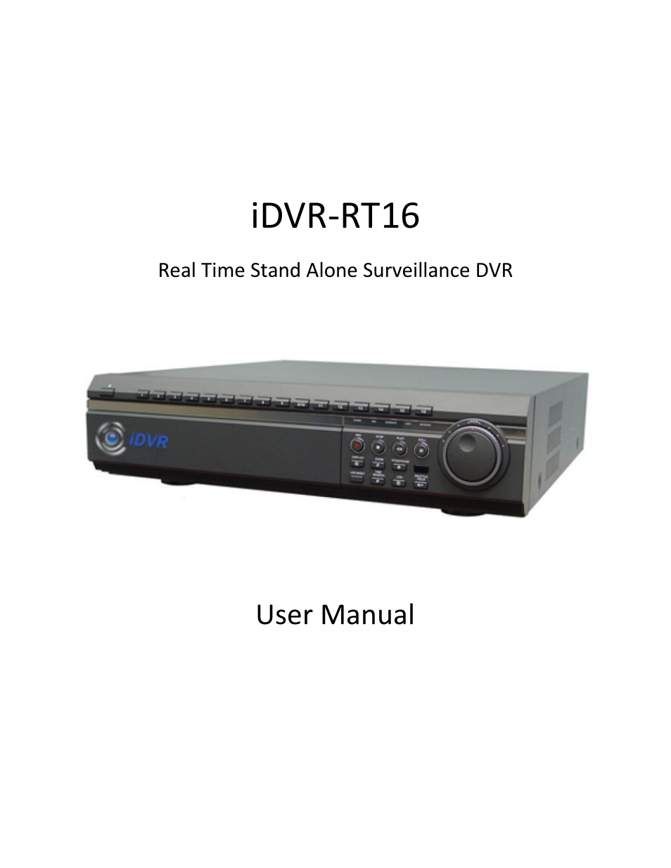 CCTV Camera Pros iDVR-RT16 Real Time Stand Alone Surveillance DVR User Manual User Manual | 88 pages