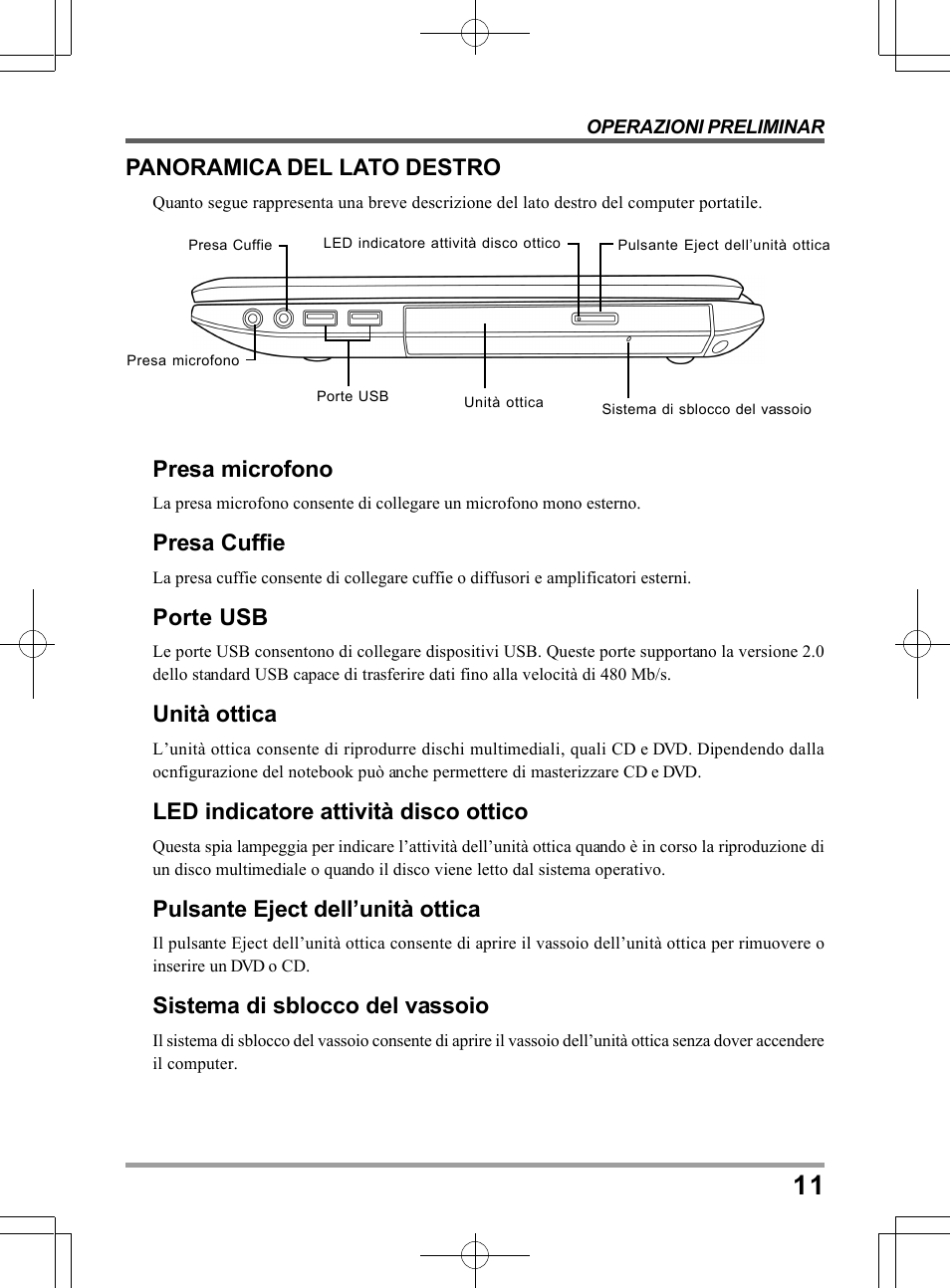 Panoramica del lato destro, Presa microfono, Presa cuffie | Porte usb, Unità ottica, Led indicatore attività disco ottico, Pulsante eject dell’unità ottica, Sistema di sblocco del vassoio | chiliGREEN TWJ User Manual | Page 131 / 216