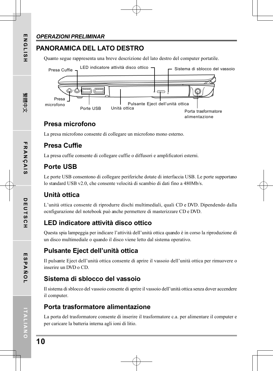 Panoramica del lato destro, Presa microfono, Presa cuffie | Porte usb, Unità ottica, Led indicatore attività disco ottico, Pulsante eject dell’unità ottica, Sistema di sblocco del vassoio, Porta trasformatore alimentazione | chiliGREEN TW9 User Manual | Page 120 / 198
