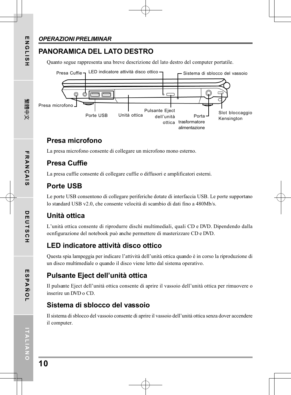 Panoramica del lato destro, Presa microfono, Presa cuffie | Porte usb, Unità ottica, Led indicatore attività disco ottico, Pulsante eject dell’unità ottica, Sistema di sblocco del vassoio | chiliGREEN TW8 User Manual | Page 130 / 216