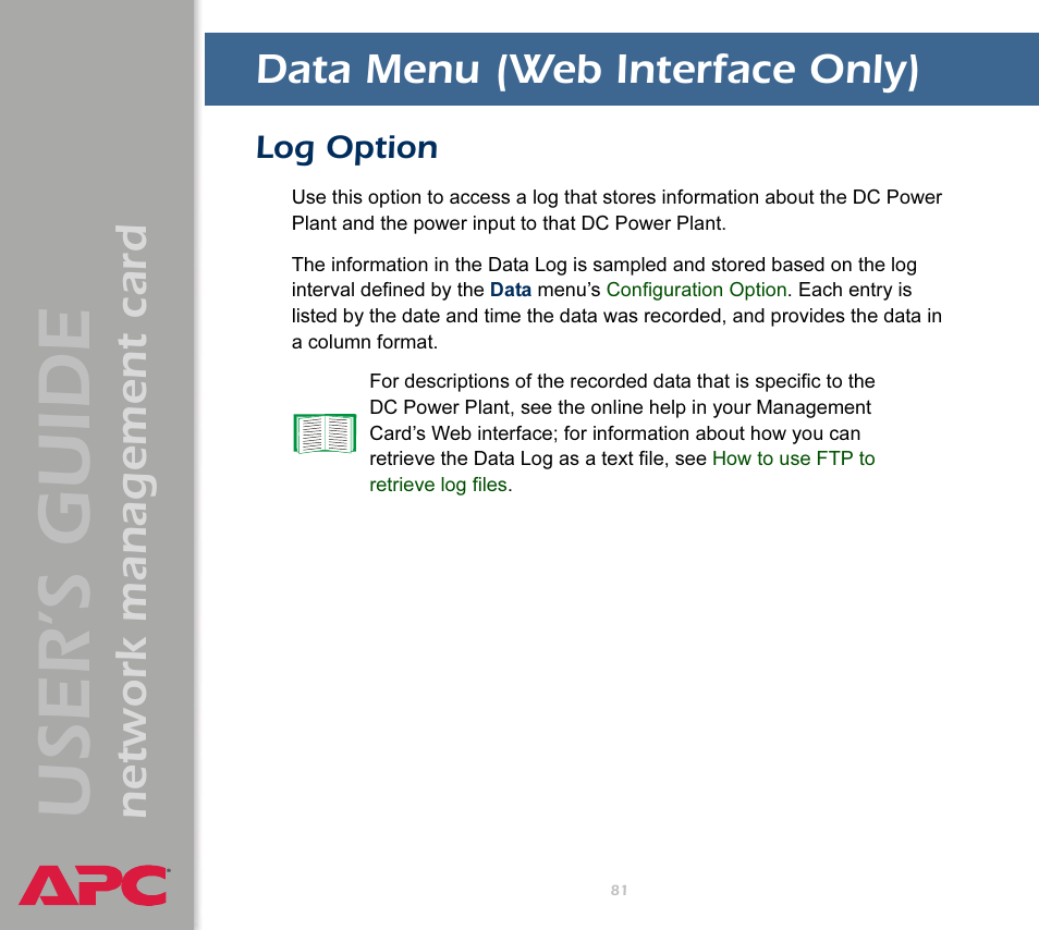 Data menu (web interface only), Log option, O do the following, see | User’s guide, Network management card | APC Network Management Card AP9617 User Manual | Page 83 / 104