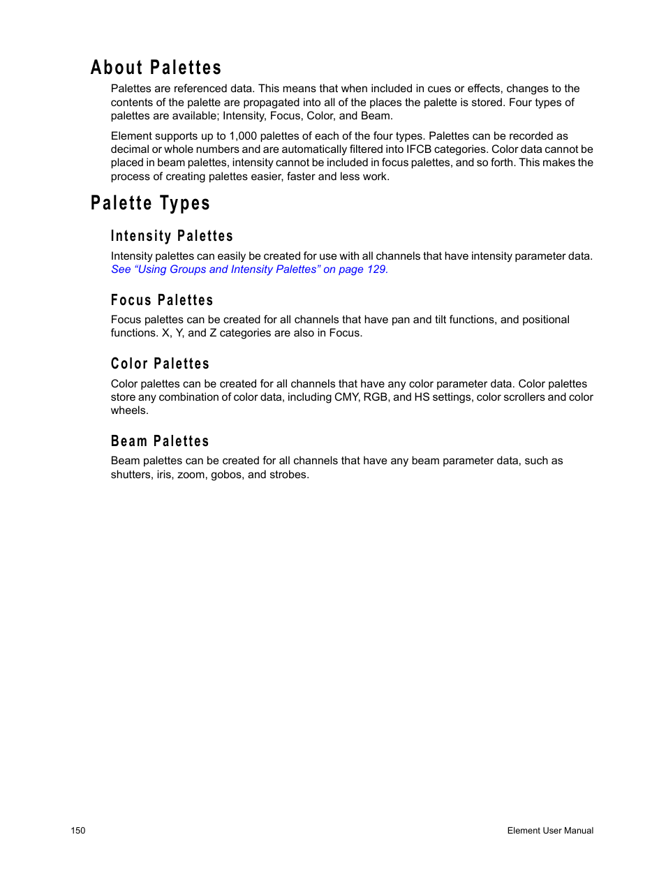 About palettes, Palette types, Intensity palettes | Focus palettes, Color palettes, Beam palettes | ETC Element v2.1.0 User Manual | Page 162 / 318