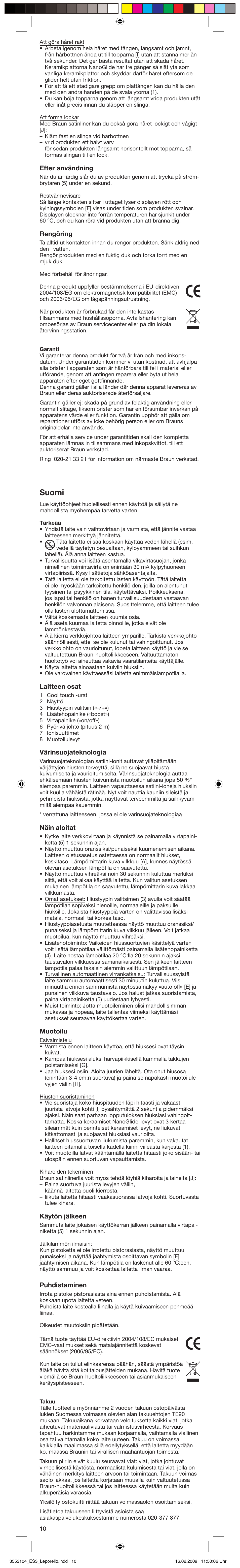 Suomi, Efter användning, Rengöring | Laitteen osat, Värinsuojateknologia, Näin aloitat, Muotoilu, Käytön jälkeen, Puhdistaminen | Braun SATIN HAIR COLOUR ES 3 User Manual | Page 10 / 23