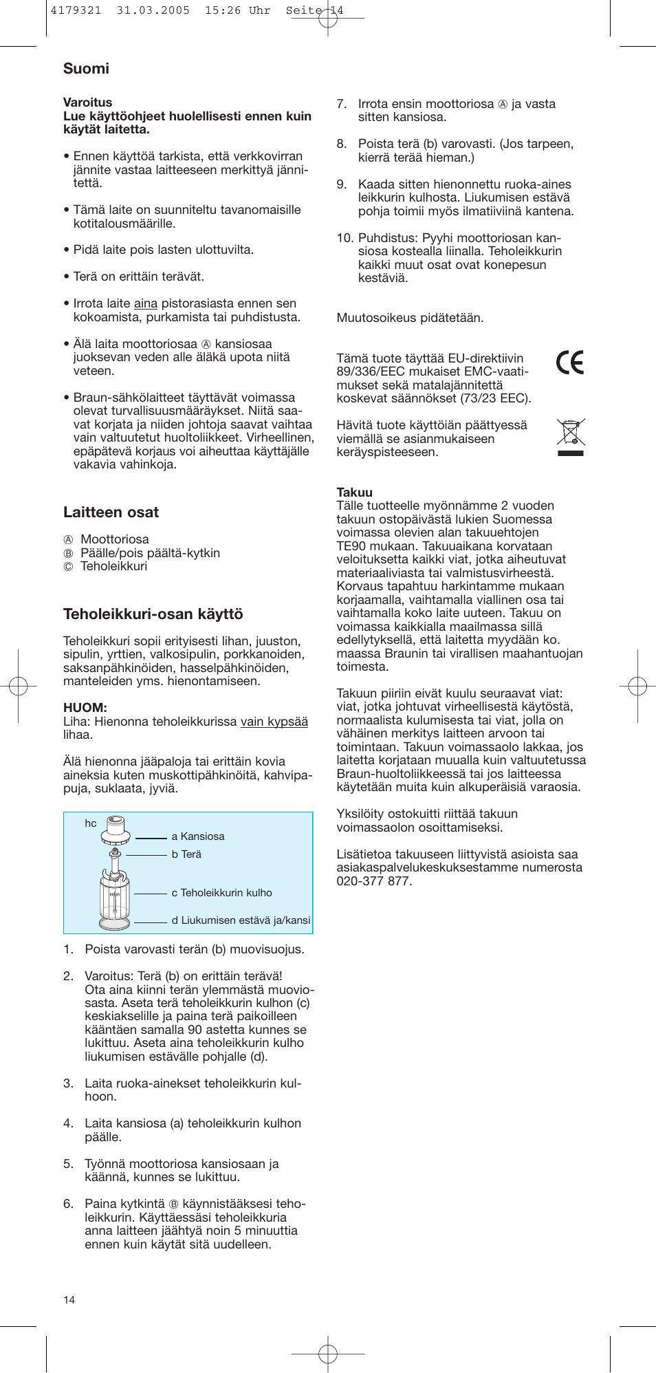 Suomi, Laitteen osat, Teholeikkuri-osan käyttö | Braun CH 100 User Manual | Page 14 / 17