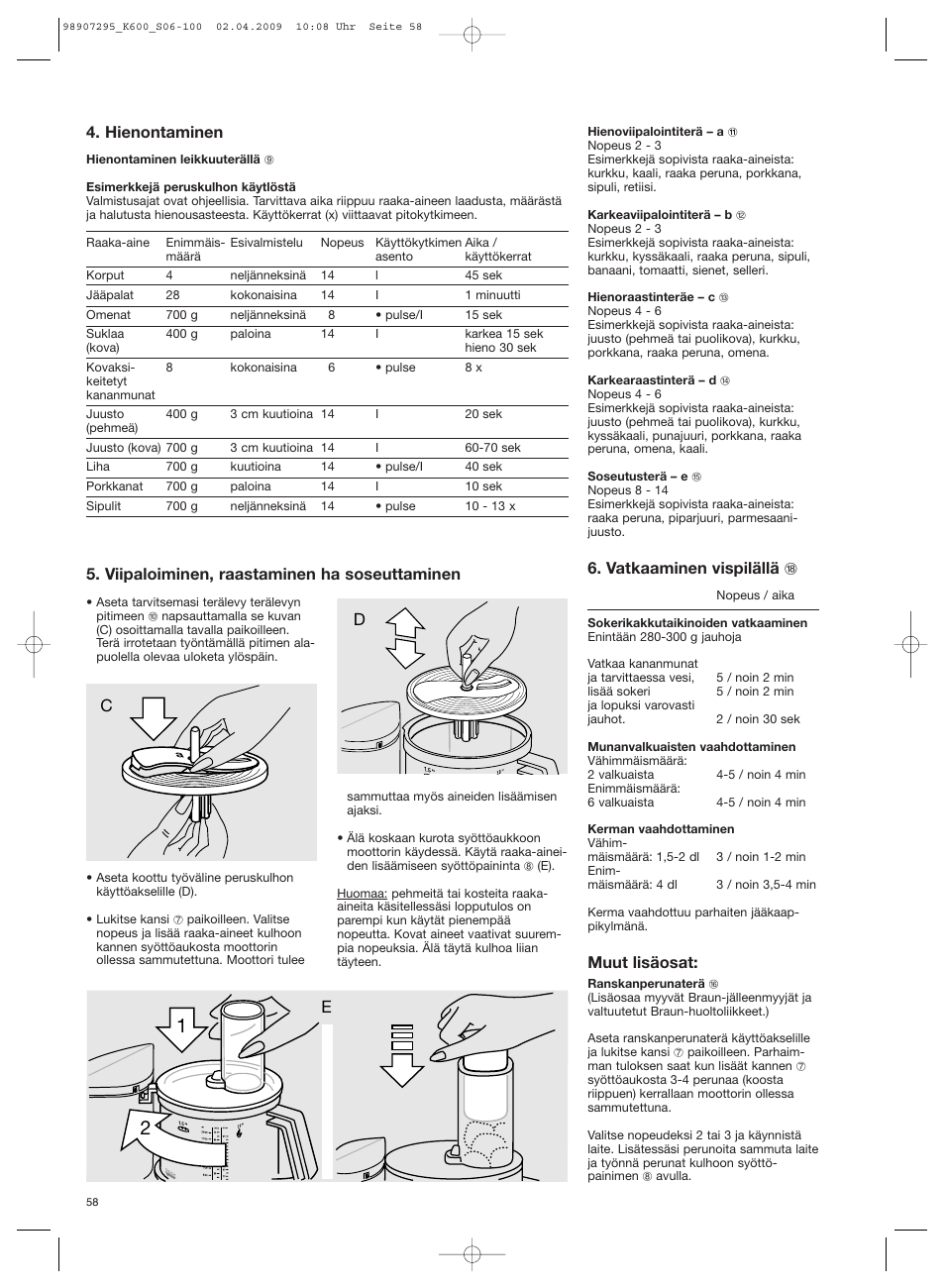 Hienontaminen, Viipaloiminen, raastaminen ha soseuttaminen, Vatkaaminen vispilällä r | Muut lisäosat | Braun CombiMax 650 User Manual | Page 57 / 95