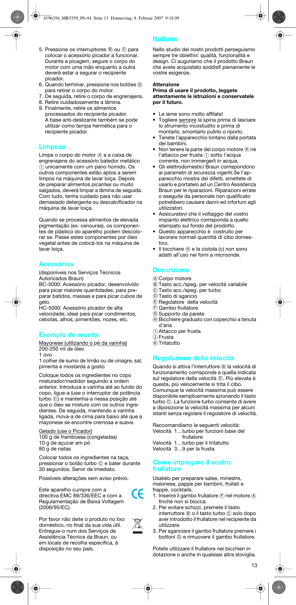 Italiano, Limpeza, Acessórios | Exemplo de receita, Descrizione, Regolazione della velocità, Come impiegare il vostro frullatore | Braun MR 5550 MCA User Manual | Page 12 / 39