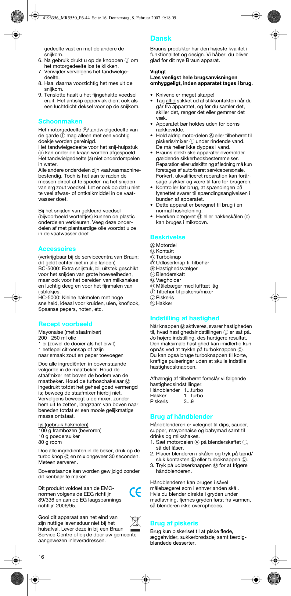 Dansk, Schoonmaken, Accessoires | Recept voorbeeld, Beskrivelse, Indstilling af hastighed, Brug af håndblender, Brug af piskeris | Braun MR 5550 MCA User Manual | Page 15 / 39