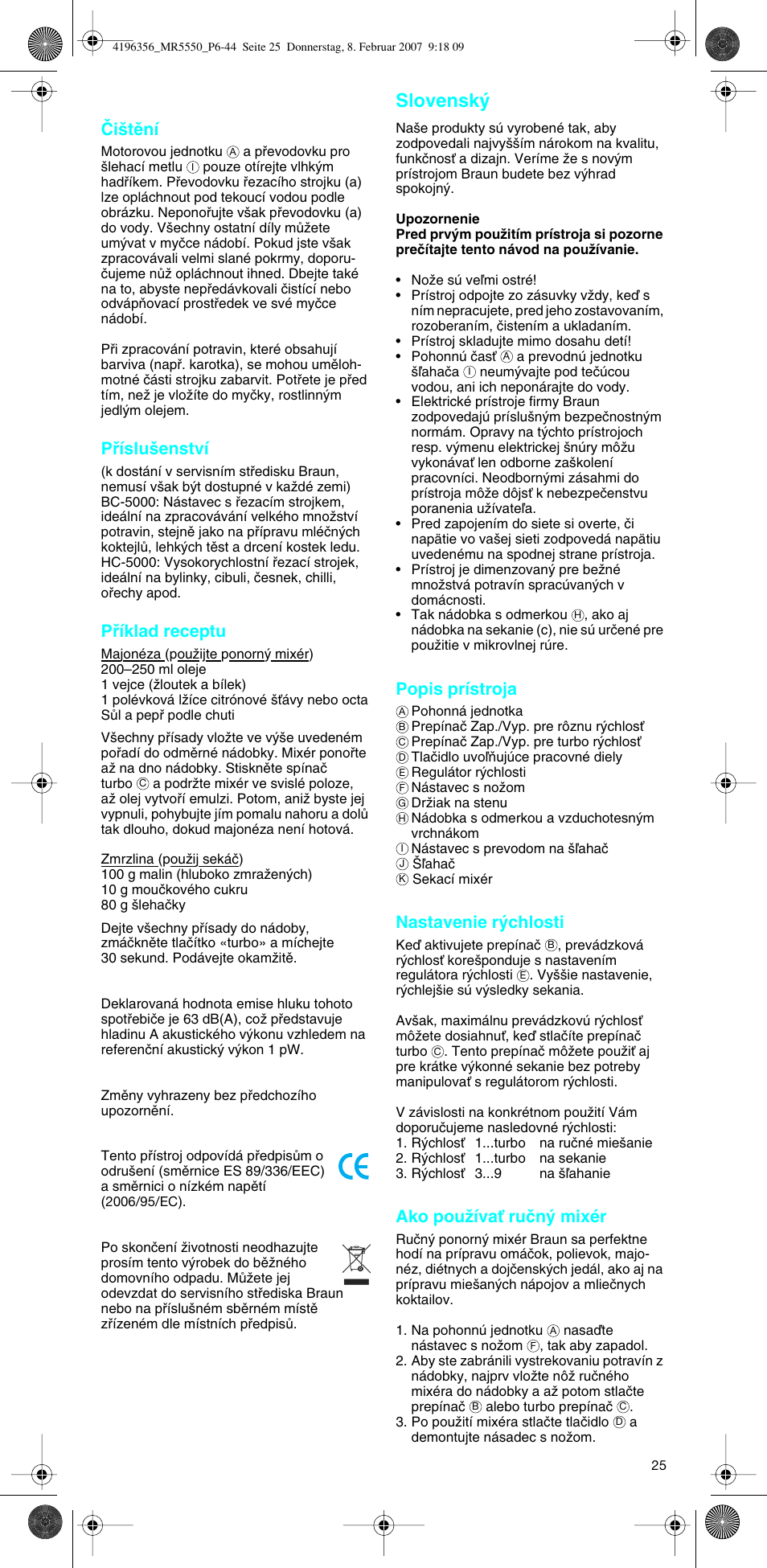 Slovensk, Âi‰tûní, Pﬁíslu‰enství | Pﬁíklad receptu, Popis prístroja, Nastavenie r˘chlosti, Ako pouïívaè ruãn˘ mixér | Braun MR 5550 MCA User Manual | Page 24 / 39