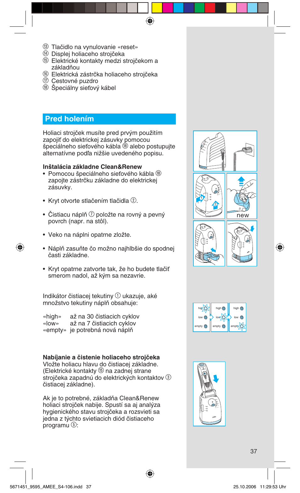 Pred holením, Tlaãidlo na vynulovanie «reset, Displej holiaceho strojãeka | Elektrické kontakty medzi strojãekom a základàou, Elektrická zástrãka holiaceho strojãeka, Cestovné puzdro, Peciálny sieèov˘ kábel, Âistiacu náplà | Braun 5671 User Manual | Page 36 / 104