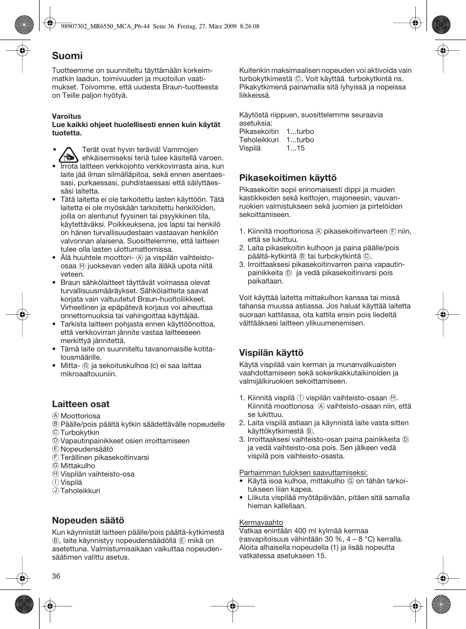 Suomi, Laitteen osat, Nopeuden säätö | Pikasekoitimen käyttö, Vispilän käyttö | Braun MR 6500 M CA User Manual | Page 35 / 40