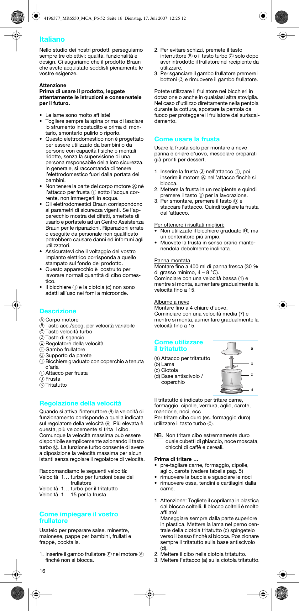 Italiano, Descrizione, Regolazione della velocità | Come impiegare il vostro frullatore, Come usare la frusta, Come utilizzare il tritatutto | Braun MR 6550 CA User Manual | Page 15 / 50