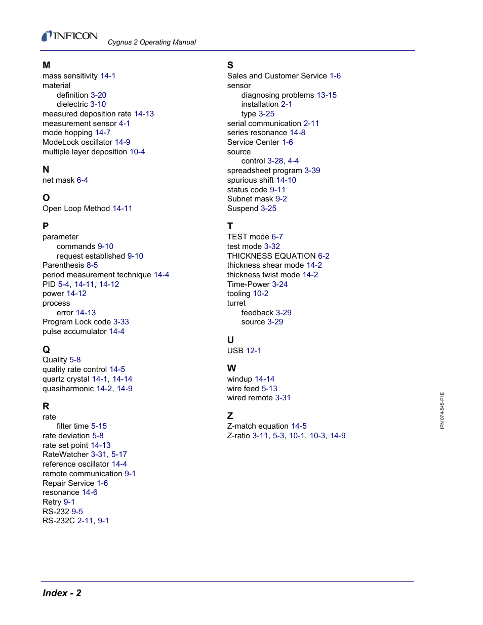 Mass sensitivity 14-1, Material, Measured deposition rate 14-13 | Measurement sensor 4-1, Mode hopping 14-7, Modelock oscillator 14-9, Multiple layer deposition 10-4, Net mask 6-4, Open loop method 14-11, Parameter | INFICON Cygnus 2 Thin Film Deposition Controller User Manual | Page 274 / 274