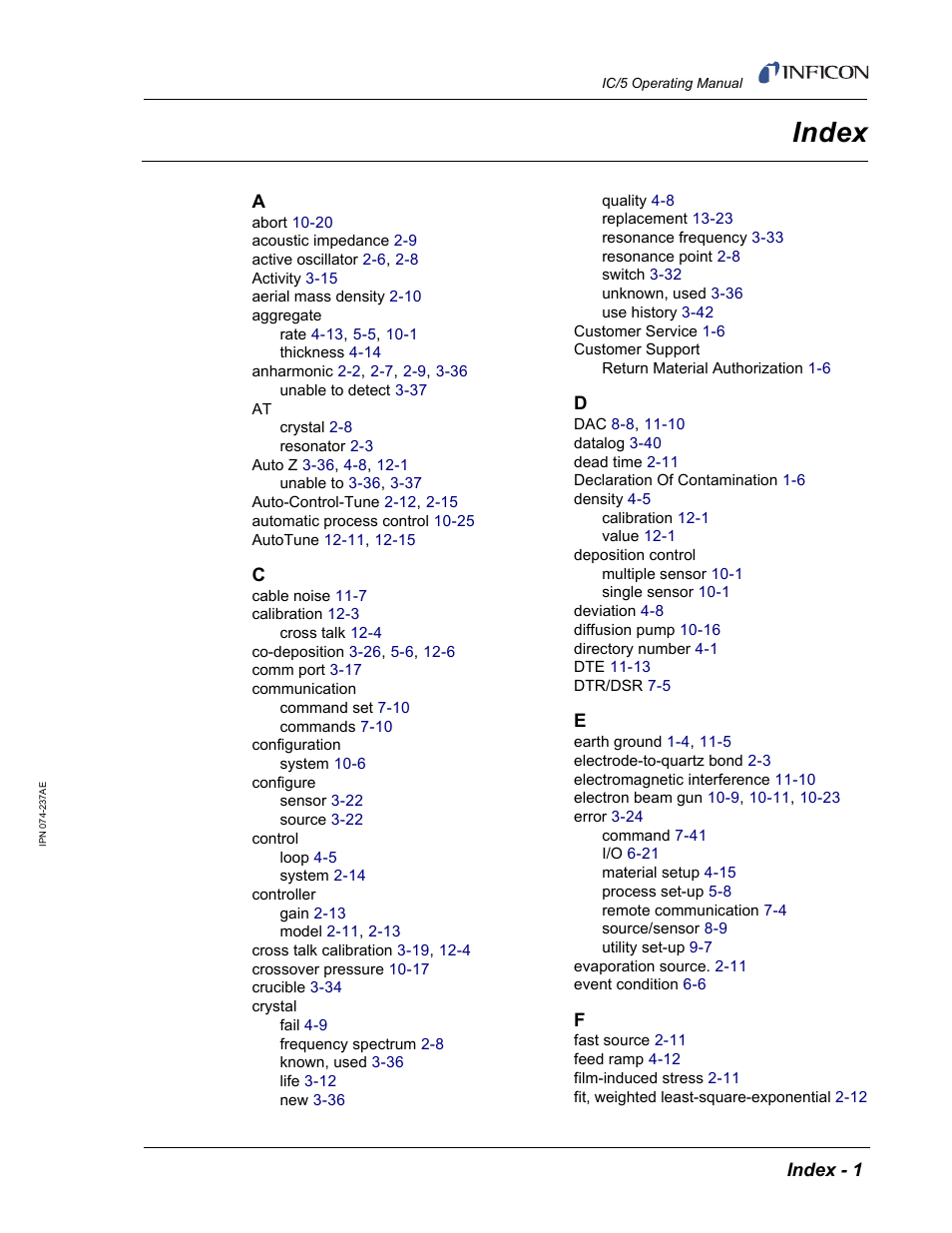 Index, Abort 10-20, Acoustic impedance 2-9 | Active oscillator 2-6, 2-8, Activity 3-15, Aerial mass density 2-10, Aggregate, Anharmonic 2-2, 2-7, 2-9, 3-36, Auto z 3-36, 4-8, 12-1, Auto-control-tune 2-12, 2-15 | INFICON IC/5 Thin Film Deposition Controller User Manual | Page 309 / 312