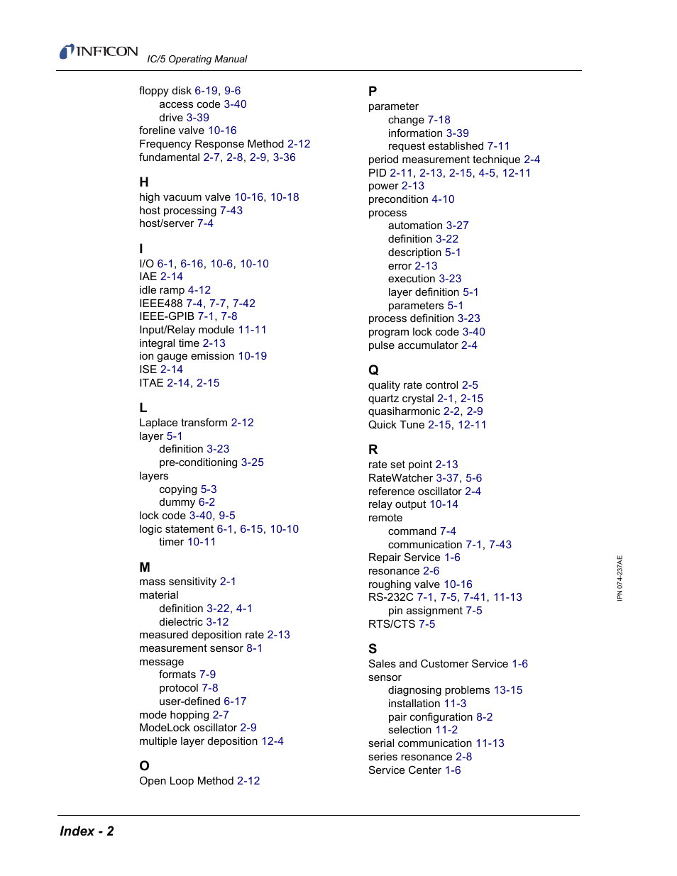 Floppy disk 6-19, 9-6, Foreline valve 10-16, Frequency response method 2-12 | Fundamental 2-7, 2-8, 2-9, 3-36, High vacuum valve 10-16, 10-18, Host processing 7-43, Host/server 7-4, I/o 6-1, 6-16, 10-6, 10-10, Iae 2-14, Idle ramp 4-12 | INFICON IC/5 Thin Film Deposition Controller User Manual | Page 310 / 312