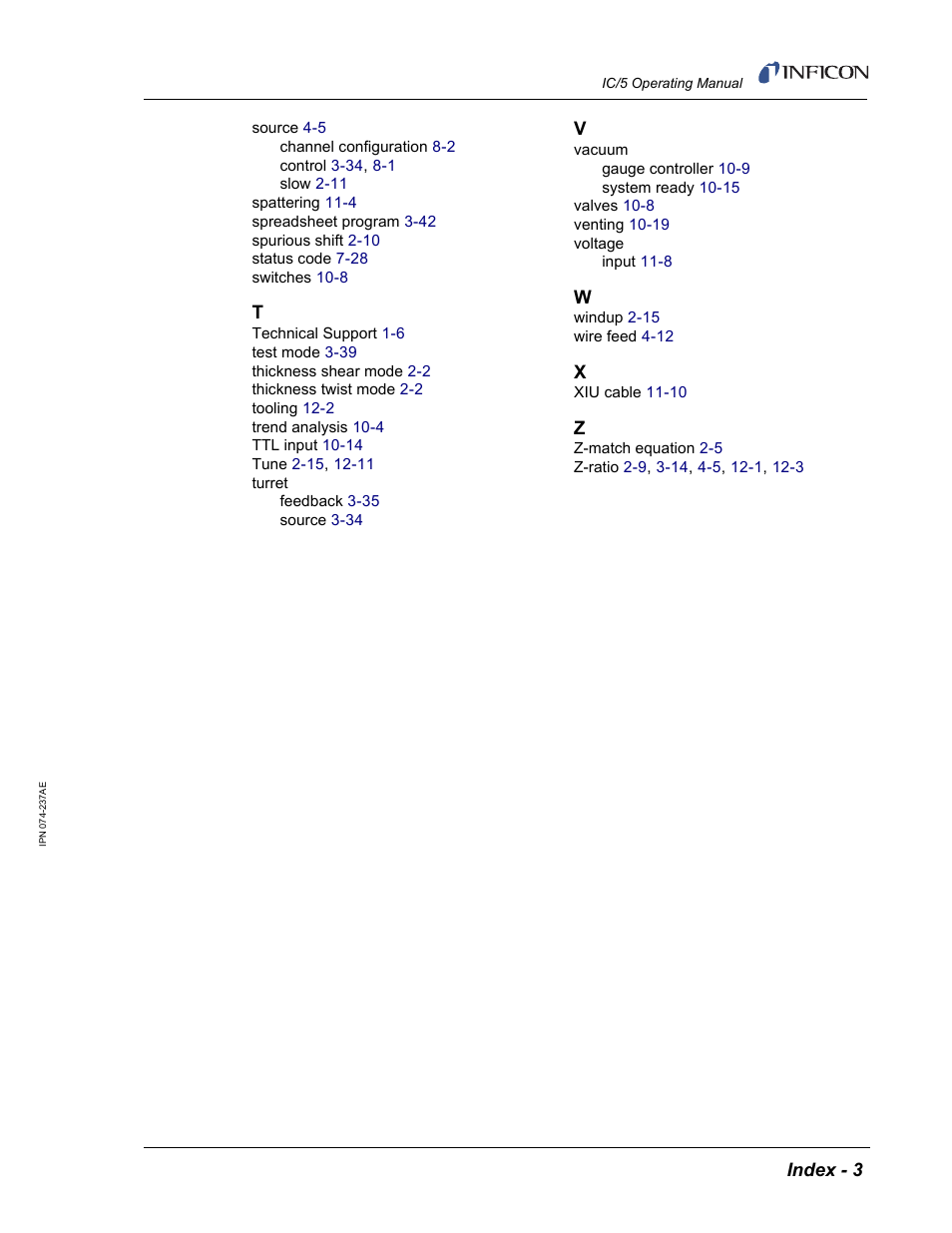 Source 4-5, Spattering 11-4, Spreadsheet program 3-42 | Spurious shift 2-10, Status code 7-28, Switches 10-8, Technical support 1-6, Test mode 3-39, Thickness shear mode 2-2, Thickness twist mode 2-2 | INFICON IC/5 Thin Film Deposition Controller User Manual | Page 311 / 312