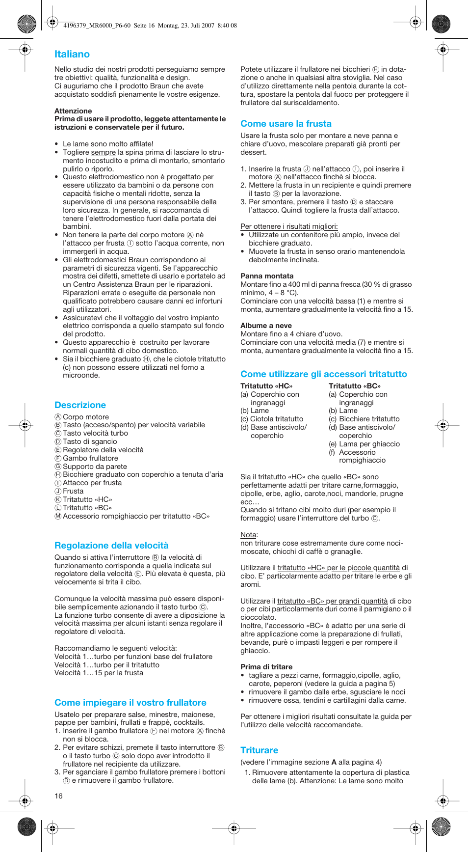 Italiano, Descrizione, Regolazione della velocità | Come impiegare il vostro frullatore, Come usare la frusta, Come utilizzare gli accessori tritatutto, Triturare | Braun MR 6550 BC-HC User Manual | Page 16 / 56