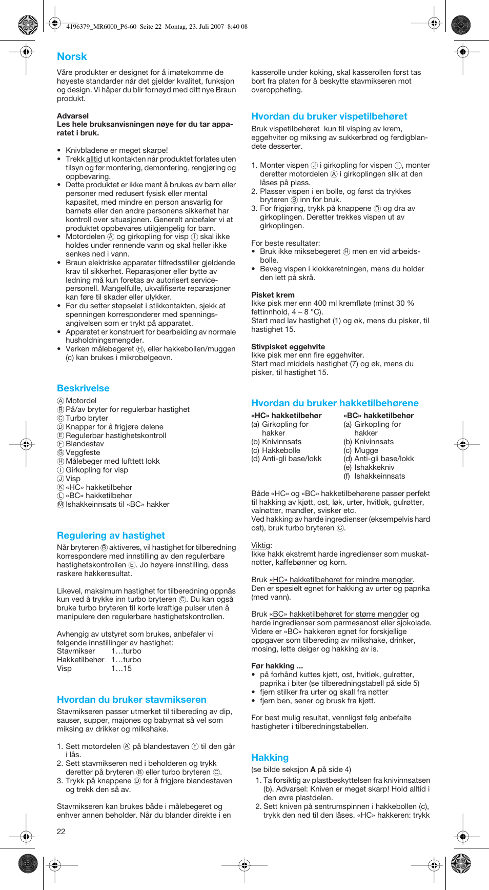 Norsk, Beskrivelse, Regulering av hastighet | Hvordan du bruker stavmikseren, Hvordan du bruker vispetilbehøret, Hvordan du bruker hakketilbehørene, Hakking | Braun MR 6550 BC-HC User Manual | Page 22 / 56