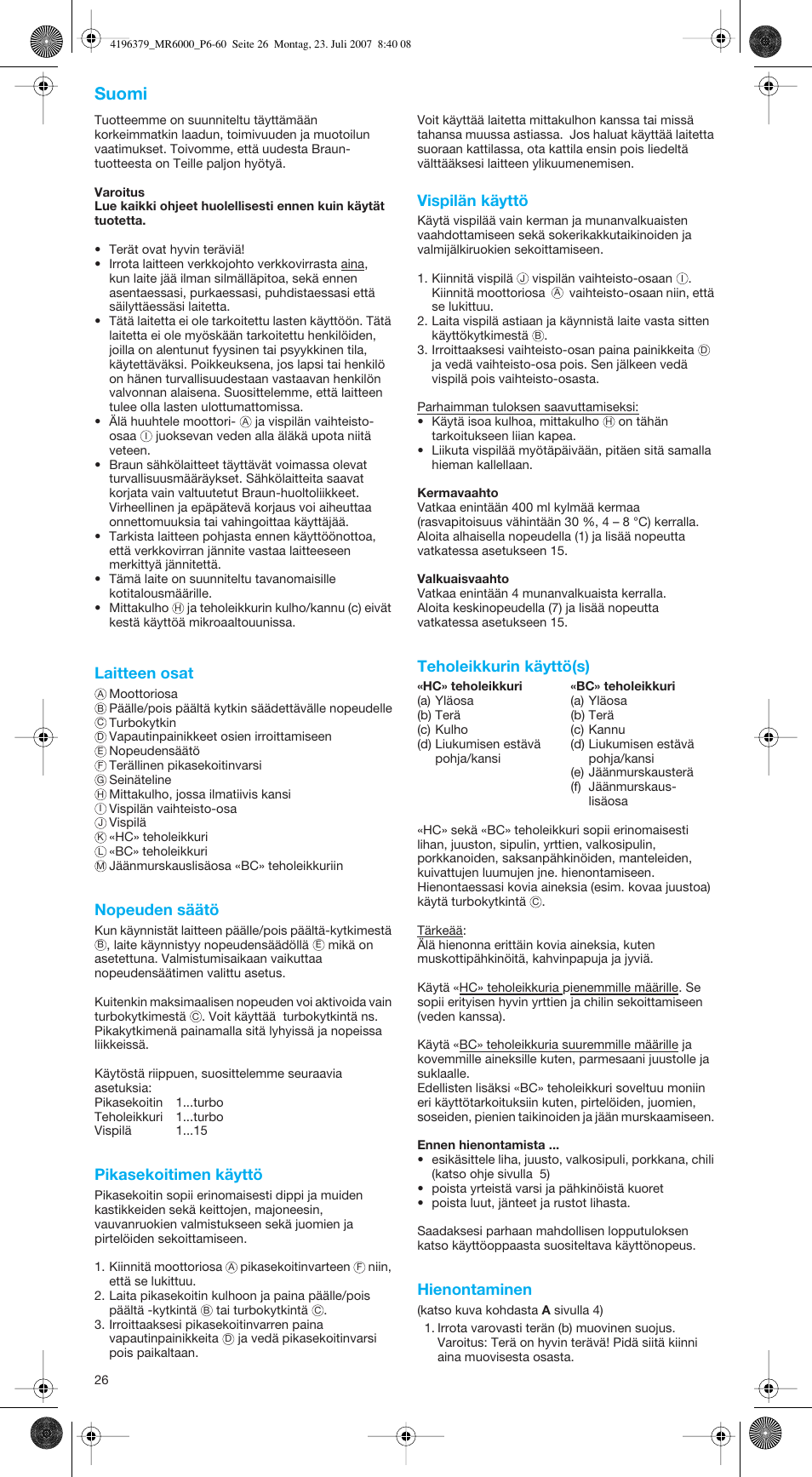 Suomi, Laitteen osat, Nopeuden säätö | Pikasekoitimen käyttö, Vispilän käyttö, Teholeikkurin käyttö(s), Hienontaminen | Braun MR 6550 BC-HC User Manual | Page 26 / 56