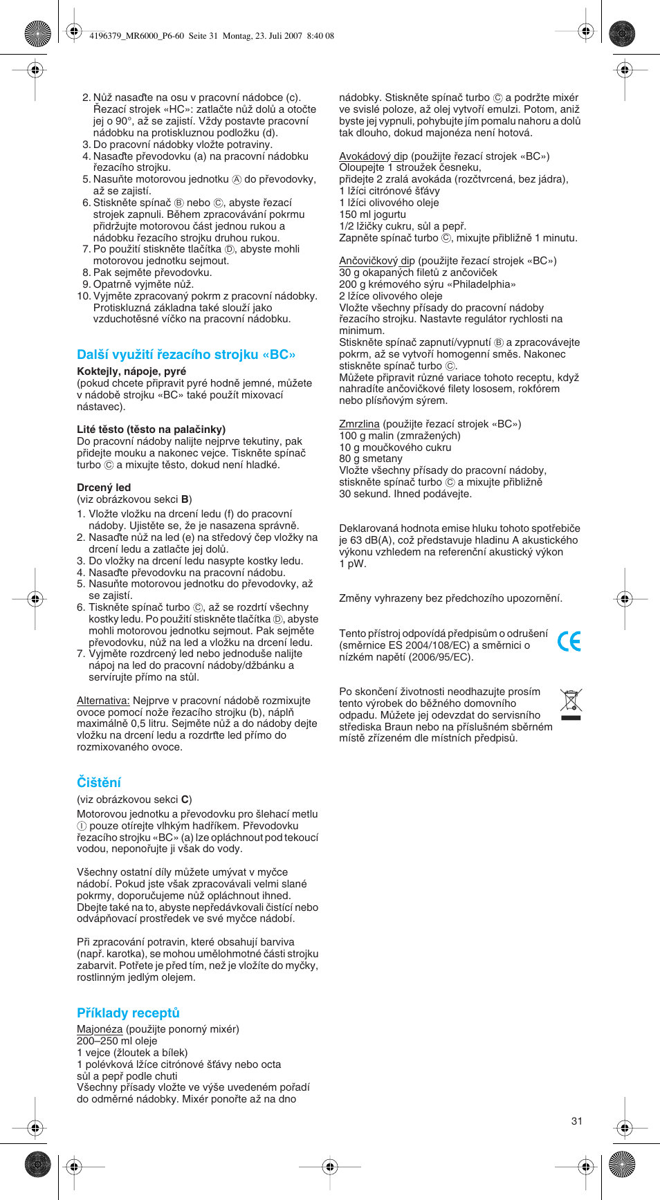 Dal‰í vyuïití ﬁezacího strojku «bc, Âi‰tûní, Pﬁíklady receptû | Braun MR 6550 BC-HC User Manual | Page 31 / 56