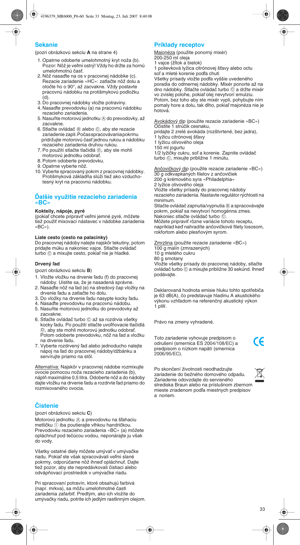 Sekanie, Ëal‰ie vyuïitie rezacieho zariadenia «bc, Âistenie | Príklady receptov | Braun MR 6550 BC-HC User Manual | Page 33 / 56