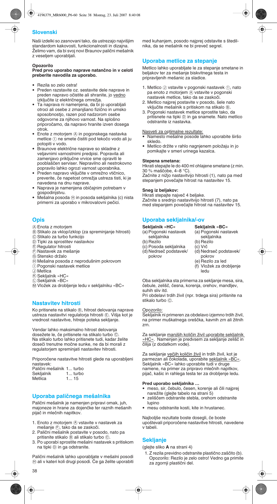 Slovenski, Opis, Nastavitev hitrosti | Uporaba paliãnega me‰alnika, Uporaba metlice za stepanje, Uporaba sekljalnika/-ov, Sekljanje | Braun MR 6550 BC-HC User Manual | Page 38 / 56