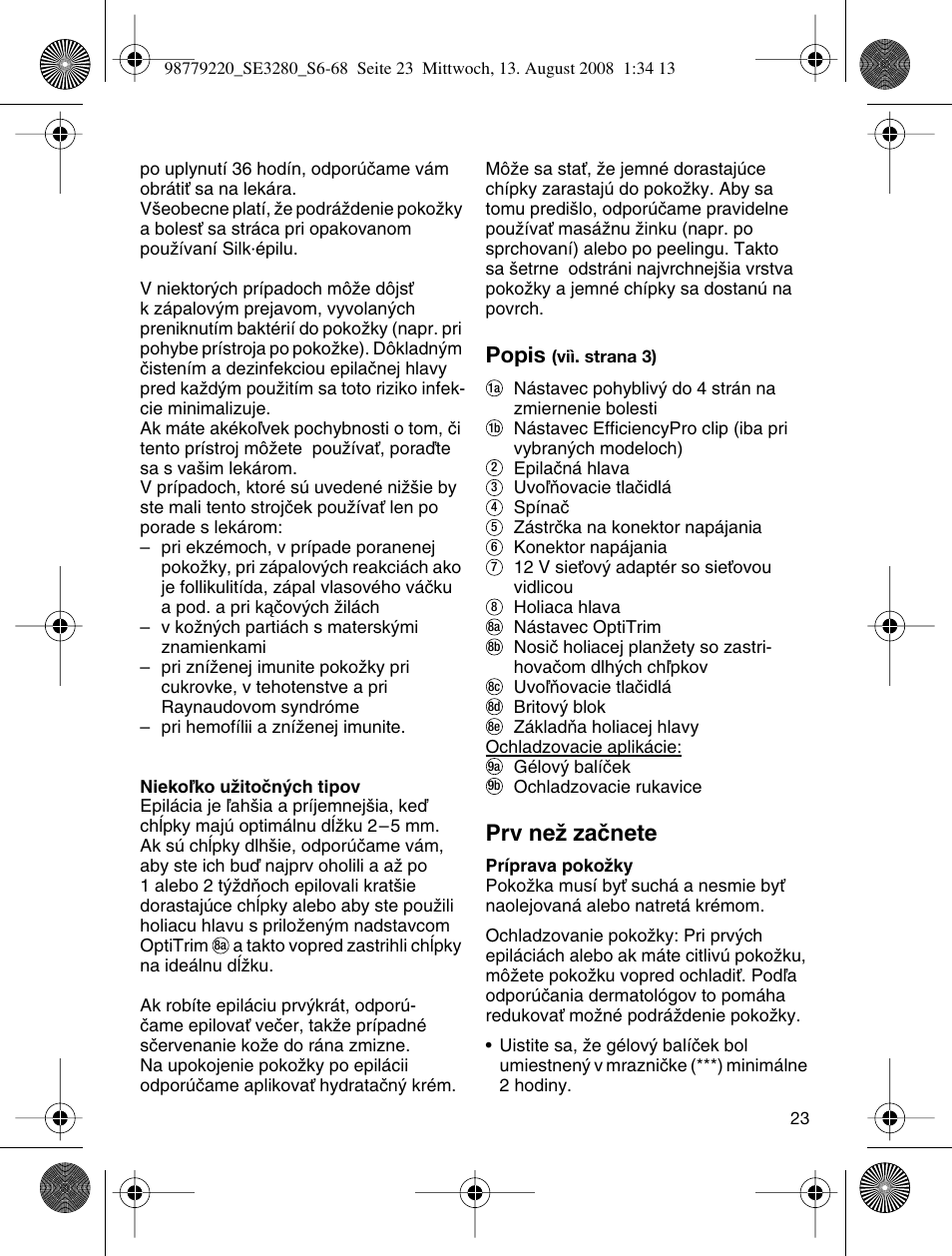 Popis, Prv neï zaãnete | Braun 3280 User Manual | Page 23 / 64