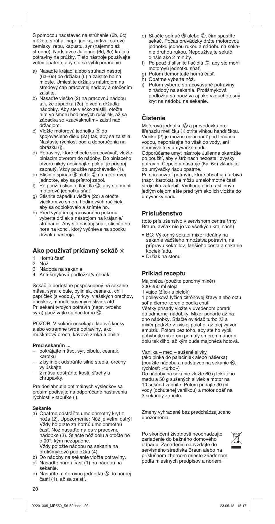 Ako pouïívaè prídavn˘ sekáã 4, Čistenie, Príslu‰enstvo | Príklad receptu | Braun Multiquick 5 MR 550 Buffet User Manual | Page 20 / 50