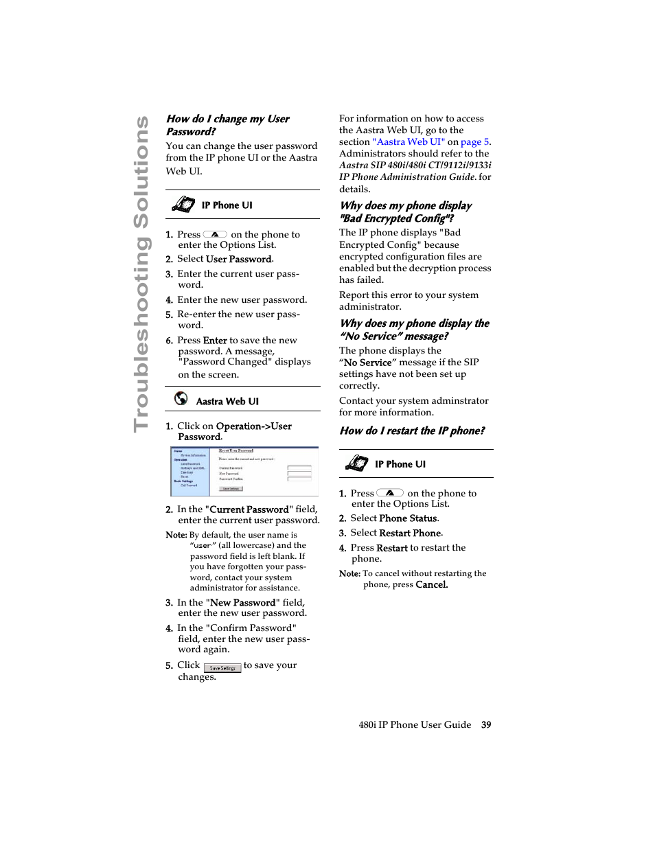How do i change my user password, Why does my phone display "bad encrypted config, Why does my phone display the “no service” message | How do i restart the ip phone, Troubl eshooting s o lutions | Aastra Telecom 480i SIP (Release 1.4) User Manual | Page 45 / 51