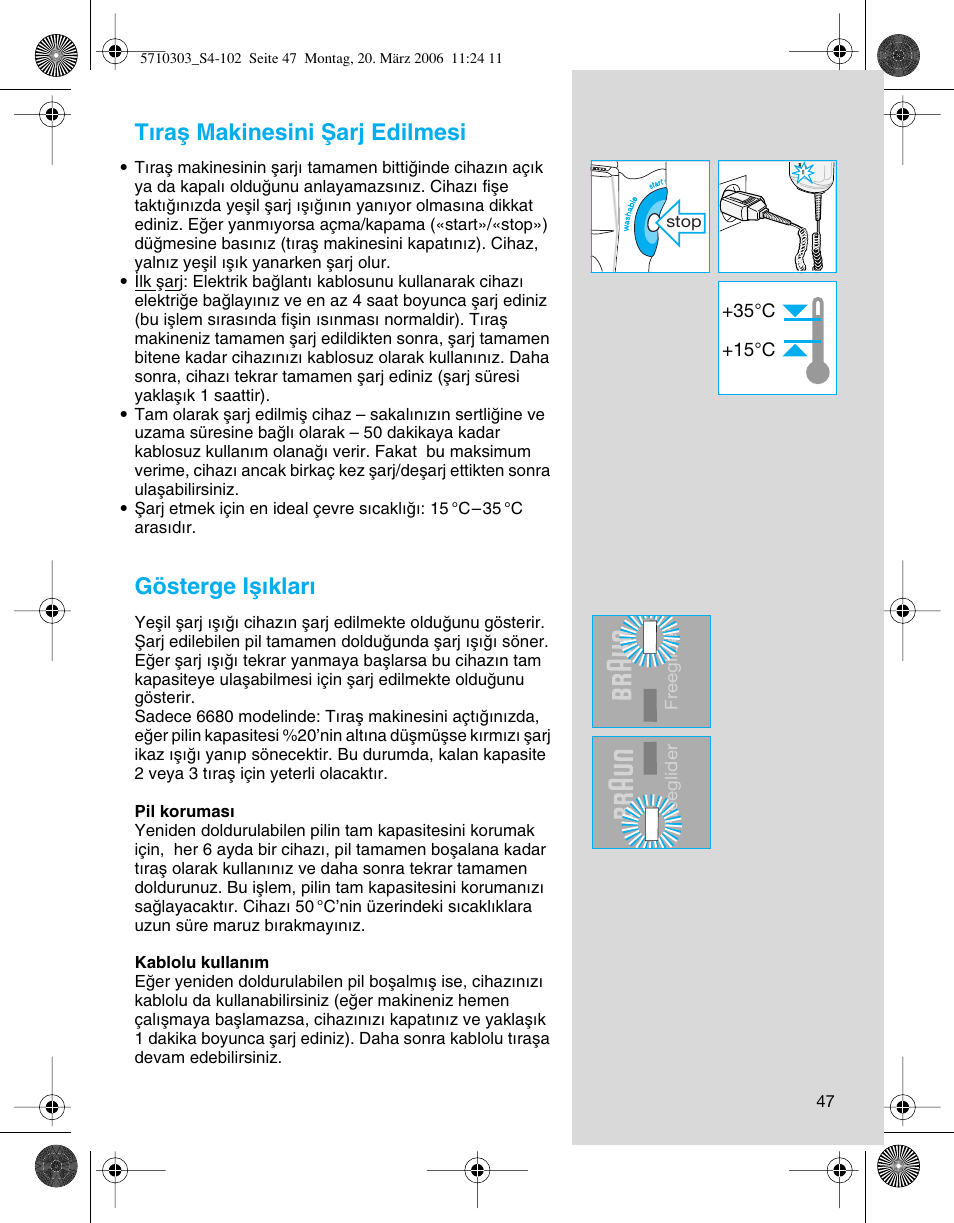 T∂raµ makinesini ωarj edilmesi, Gösterge iµ∂klar | Braun 6620 User Manual | Page 47 / 99