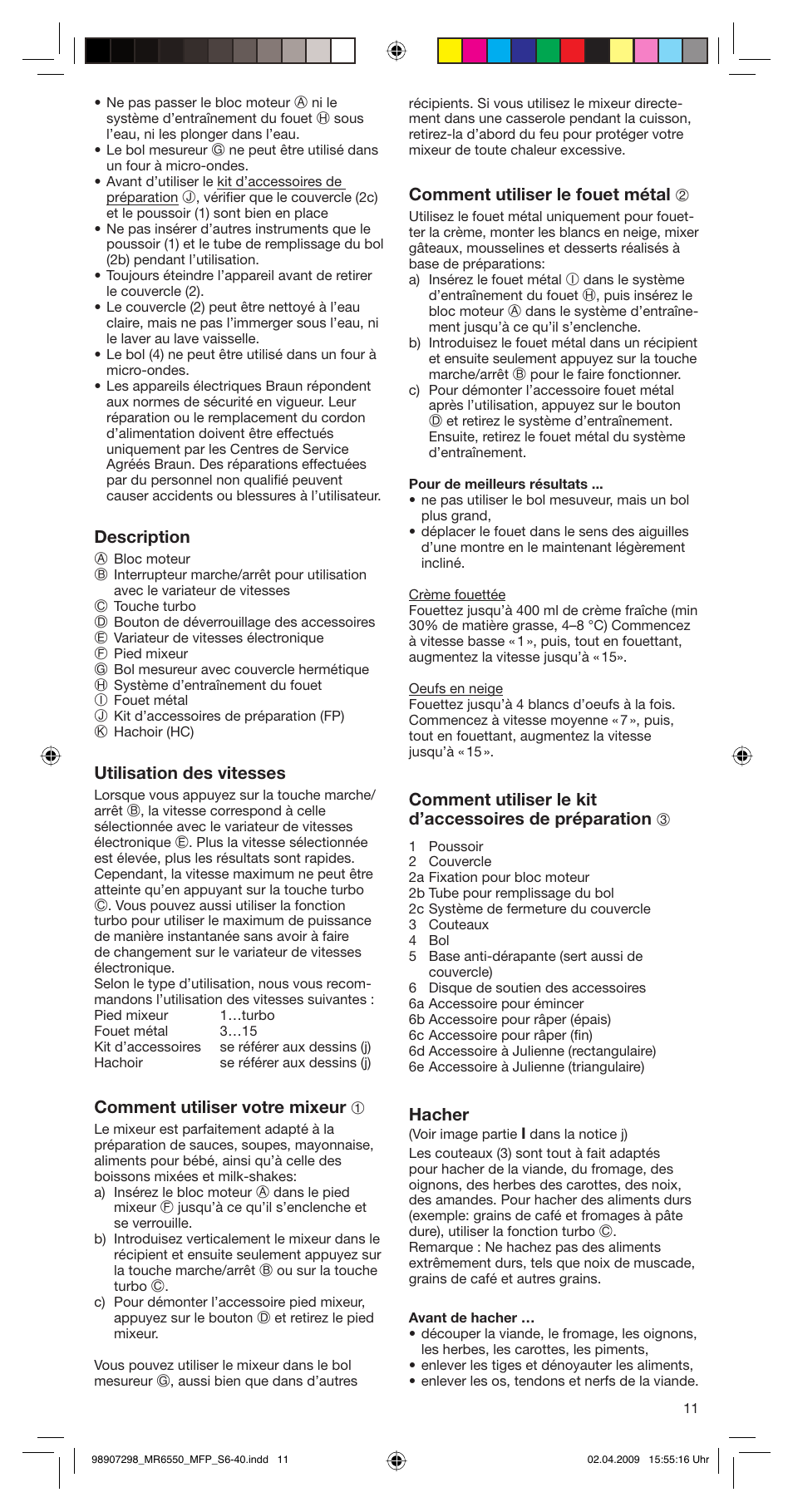 Description, Utilisation des vitesses, Comment utiliser votre mixeur 1 | Comment utiliser le fouet métal 2, Hacher | Braun turbo MR 6550 M FP-HC User Manual | Page 11 / 38