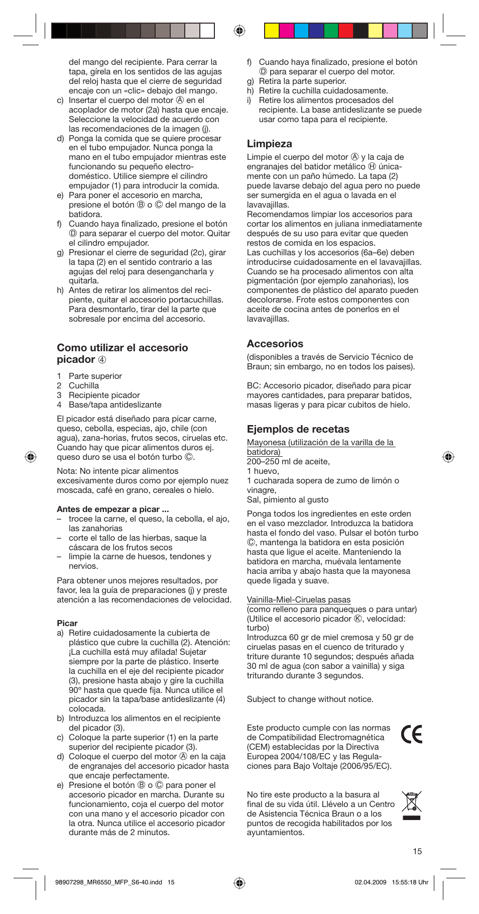 Como utilizar el accesorio picador 4, Limpieza, Accesorios | Ejemplos de recetas | Braun turbo MR 6550 M FP-HC User Manual | Page 15 / 38