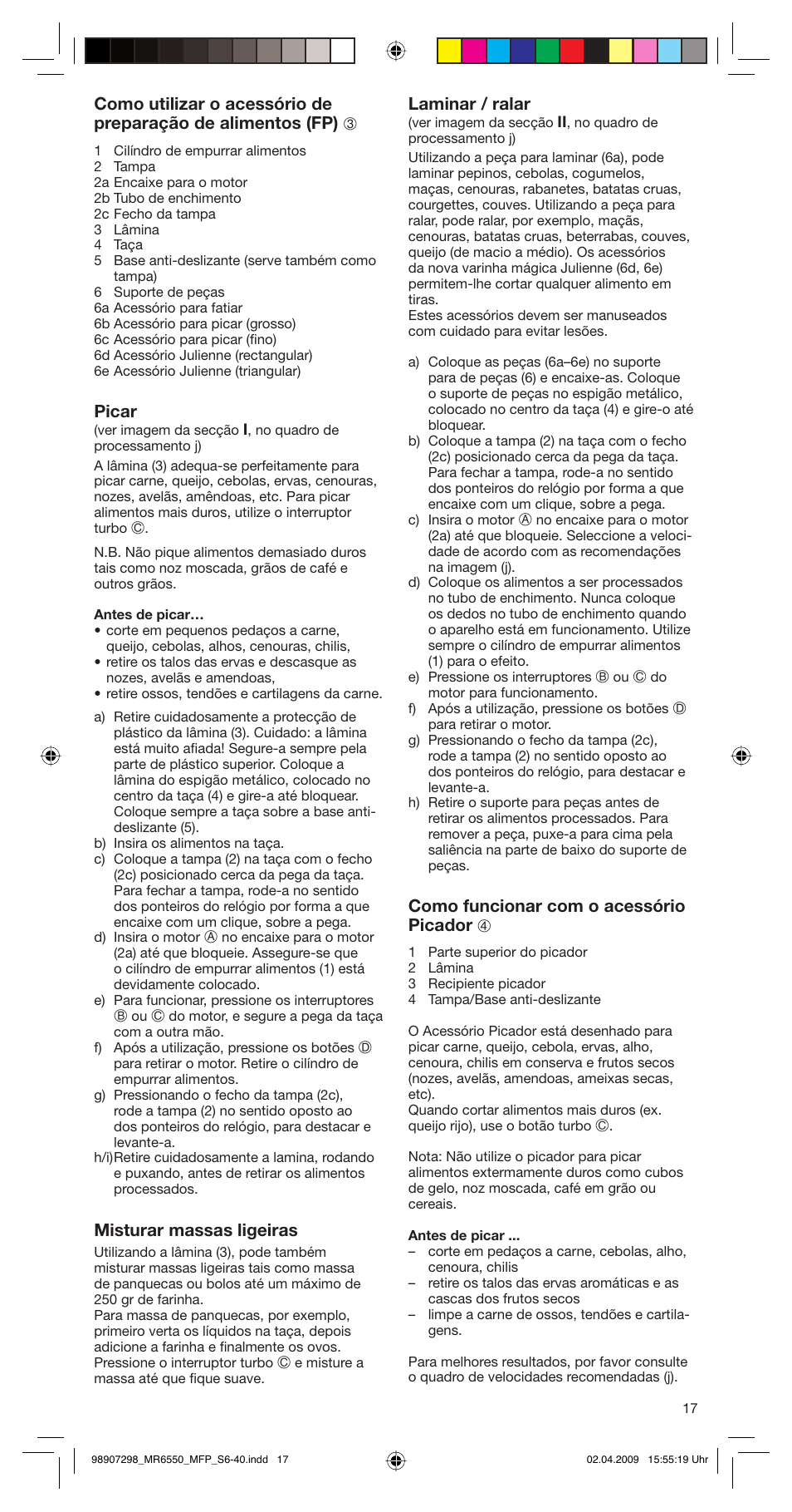 Picar, Misturar massas ligeiras, Laminar / ralar | Como funcionar com o acessório picador 4 | Braun turbo MR 6550 M FP-HC User Manual | Page 17 / 38