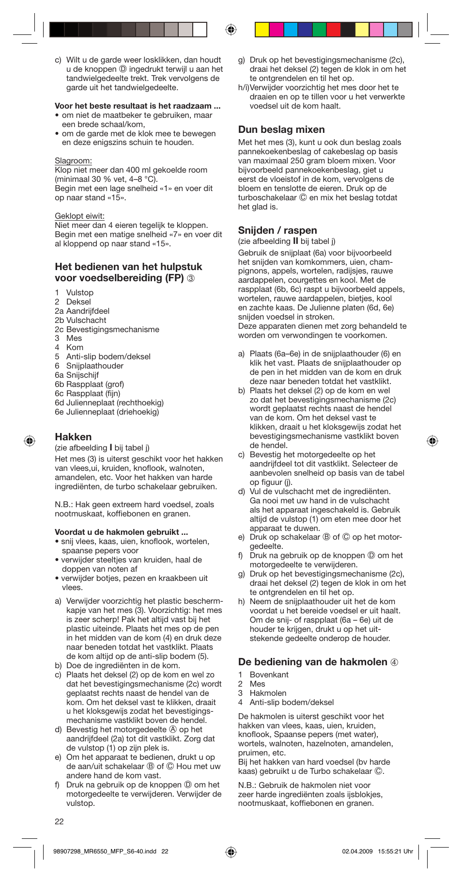 Hakken, Dun beslag mixen, Snijden / raspen | De bediening van de hakmolen 4 | Braun turbo MR 6550 M FP-HC User Manual | Page 22 / 38