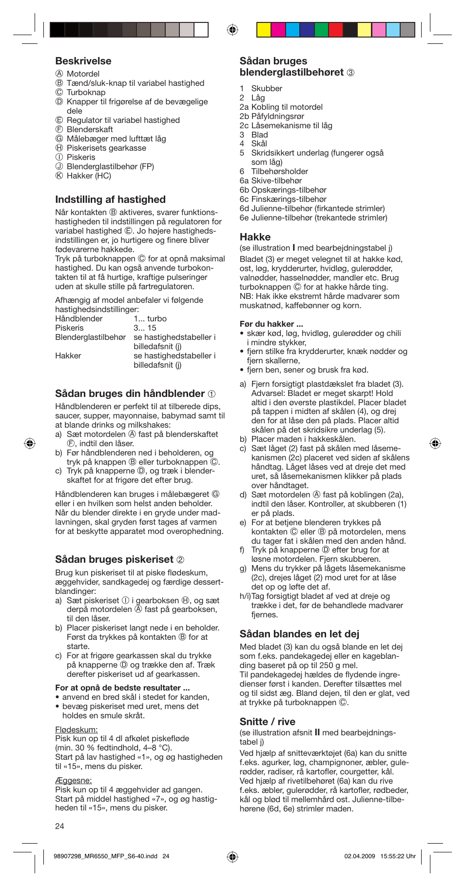 Beskrivelse, Indstilling af hastighed, Sådan bruges din håndblender 1 | Sådan bruges piskeriset 2, Sådan bruges blenderglastilbehøret 3, Hakke, Sådan blandes en let dej, Snitte / rive | Braun turbo MR 6550 M FP-HC User Manual | Page 24 / 38