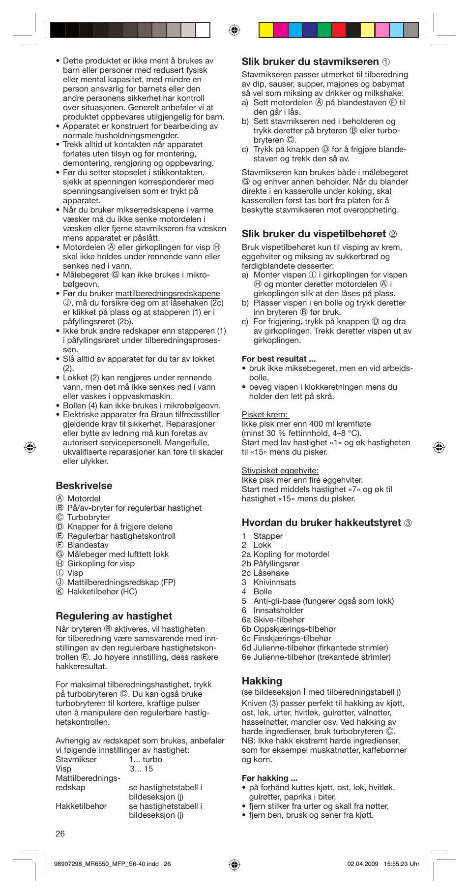 Beskrivelse, Regulering av hastighet, Slik bruker du stavmikseren 1 | Slik bruker du vispetilbehøret 2, Hvordan du bruker hakkeutstyret 3, Hakking | Braun turbo MR 6550 M FP-HC User Manual | Page 26 / 38