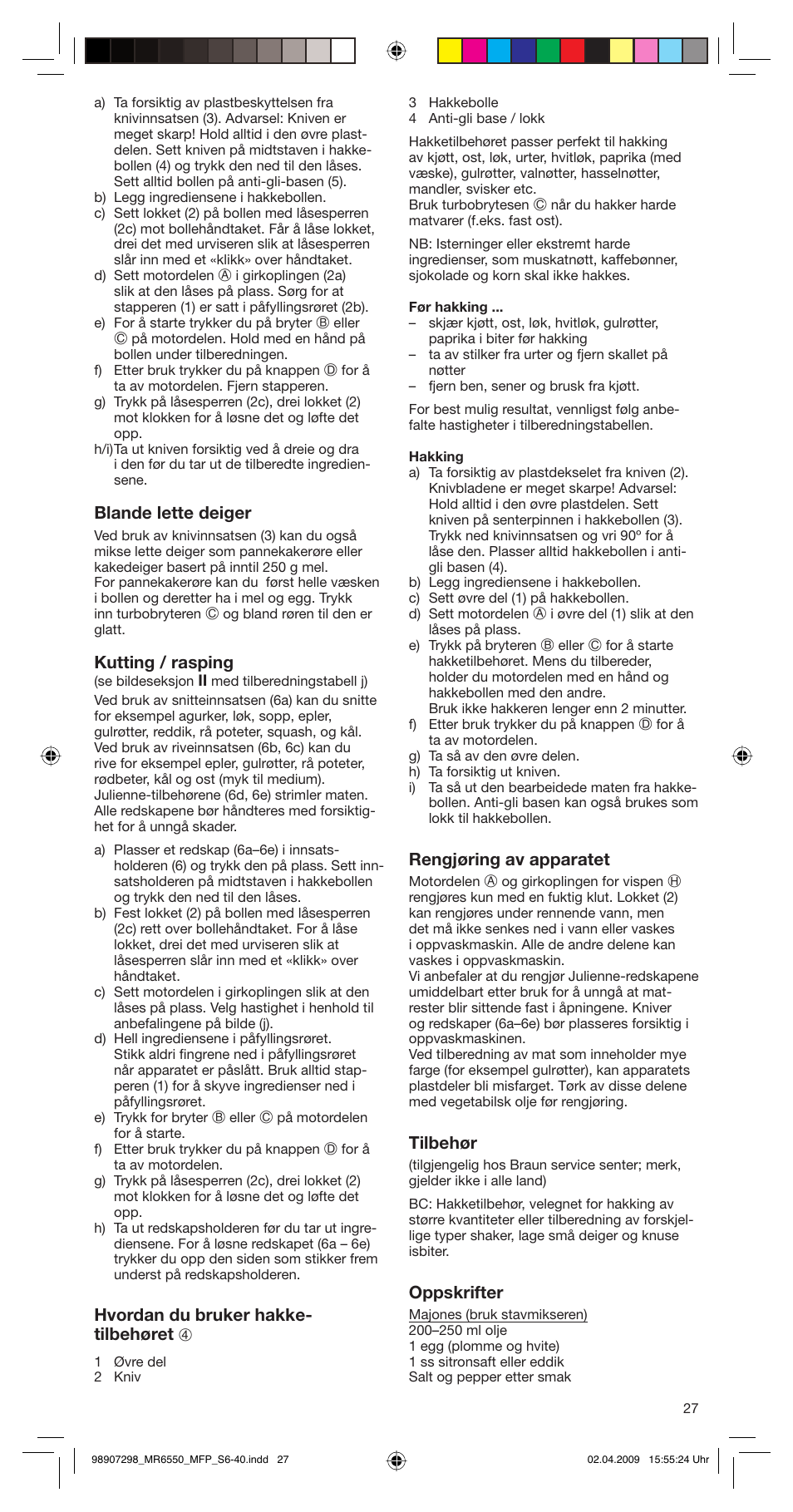 Blande lette deiger, Kutting / rasping, Hvordan du bruker hakke- tilbehøret 4 | Rengjøring av apparatet, Tilbehør, Oppskrifter | Braun turbo MR 6550 M FP-HC User Manual | Page 27 / 38