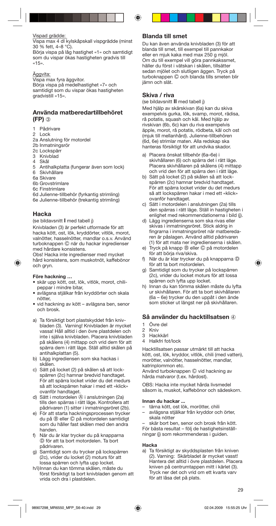 Använda matberedartillbehöret (fp) 3, Hacka, Blanda till smet | Skiva / riva, Så använder du hacktillsatsen 4 | Braun turbo MR 6550 M FP-HC User Manual | Page 29 / 38