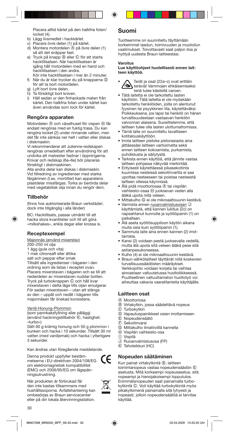 Suomi, Rengöra apparaten, Tillbehör | Receptexempel, Laitteen osat, Nopeuden säätäminen | Braun turbo MR 6550 M FP-HC User Manual | Page 30 / 38