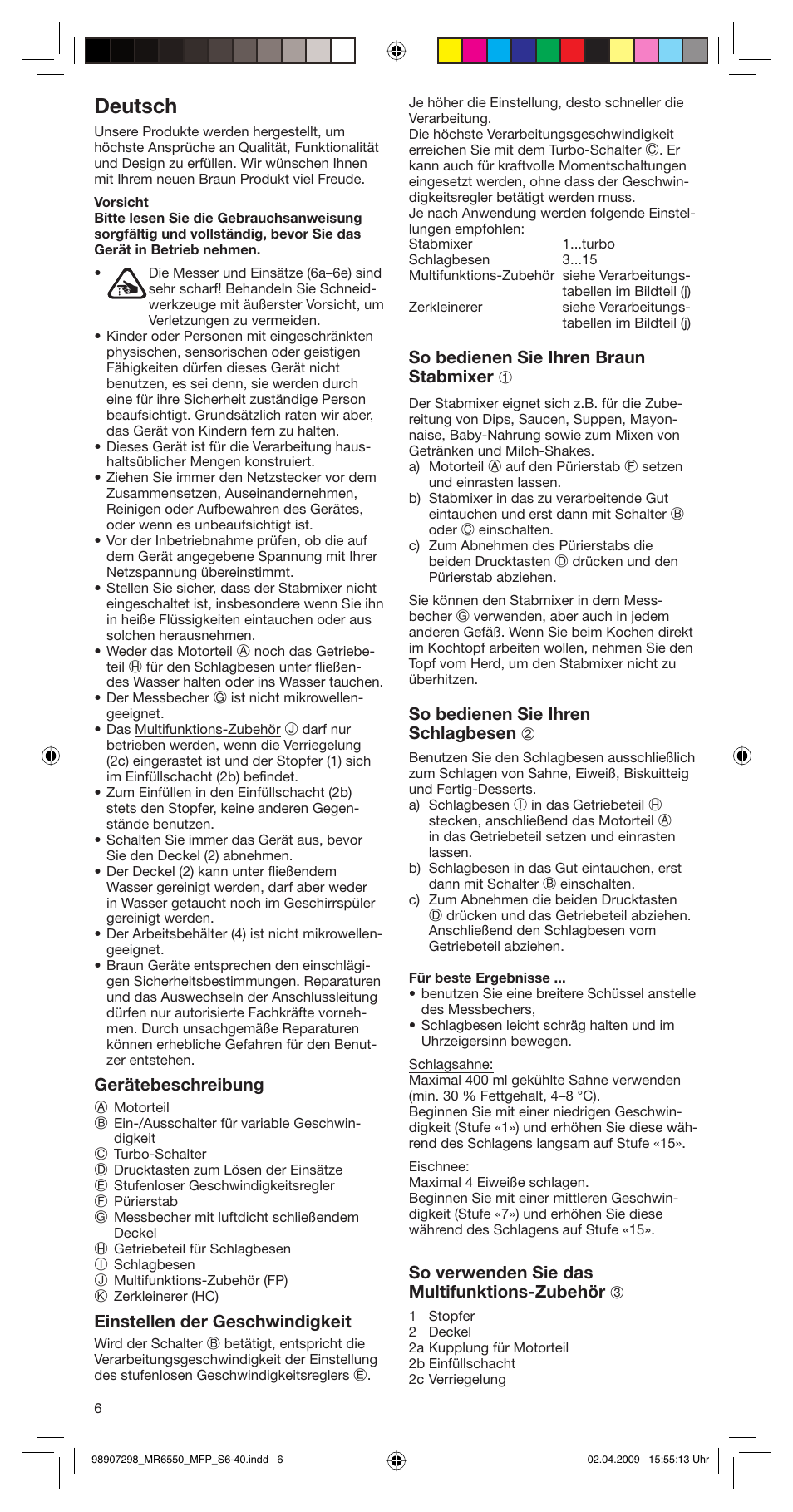 Deutsch, Gerätebeschreibung, Einstellen der geschwindigkeit | So bedienen sie ihren braun stabmixer 1, So bedienen sie ihren schlagbesen 2, So verwenden sie das multifunktions-zubehör 3 | Braun turbo MR 6550 M FP-HC User Manual | Page 6 / 38