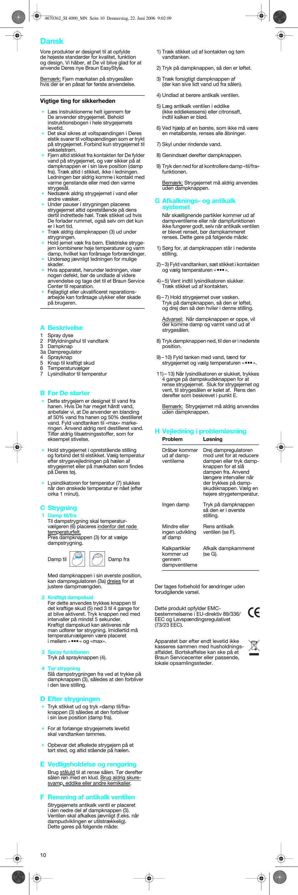 Dansk, A beskrivelse, B før de starter | C strygning, D efter strygningen, E vedligeholdelse og rengøring, F rensning af antikalk ventilen, G afkalknings- og antikalk systemet, H vejledning i problemløsning | Braun SI 4000 User Manual | Page 10 / 22