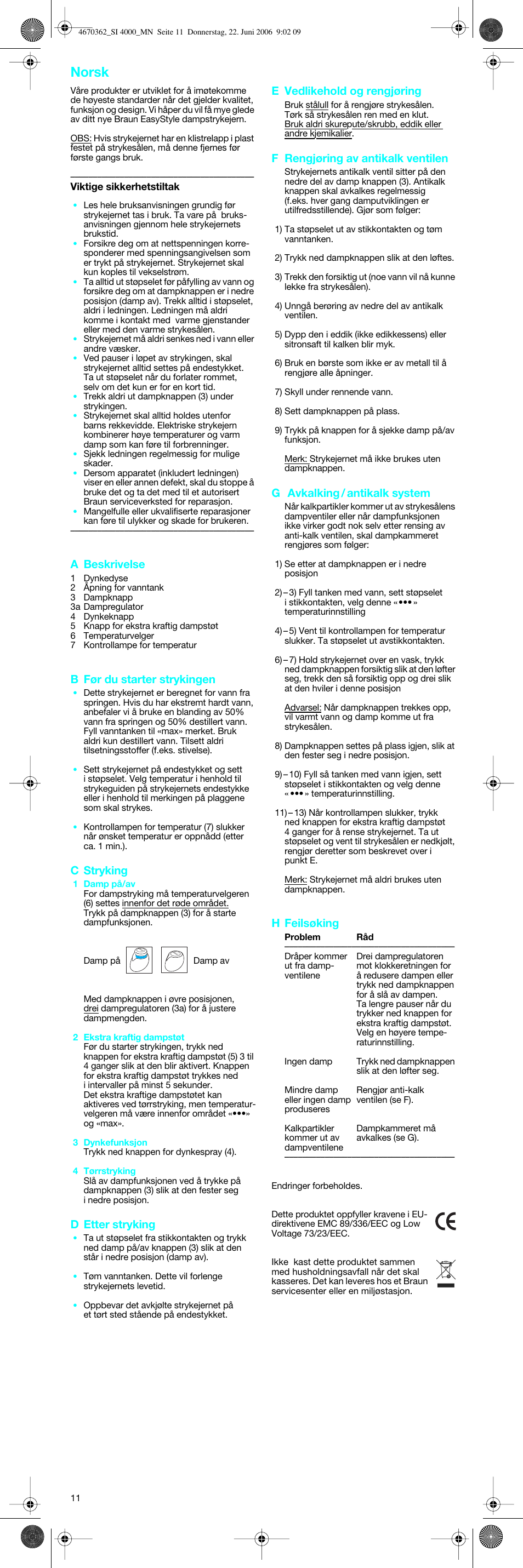 Norsk, A beskrivelse, B før du starter strykingen | C stryking, D etter stryking, E vedlikehold og rengjøring, F rengjøring av antikalk ventilen, G avkalking / antikalk system, H feilsøking | Braun SI 4000 User Manual | Page 11 / 22
