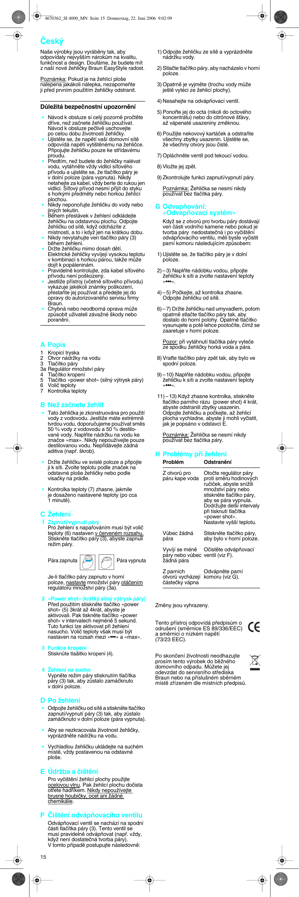 Âesk, A popis, B neï zaãnete ïehlit | C îehlení, D po ïehlení, E údrïba a ãi‰tûní, F âi‰tûní odvápàovacího ventilu, G odvapàování: «odvapàovací systém, H problémy pﬁi ïehlení | Braun SI 4000 User Manual | Page 15 / 22