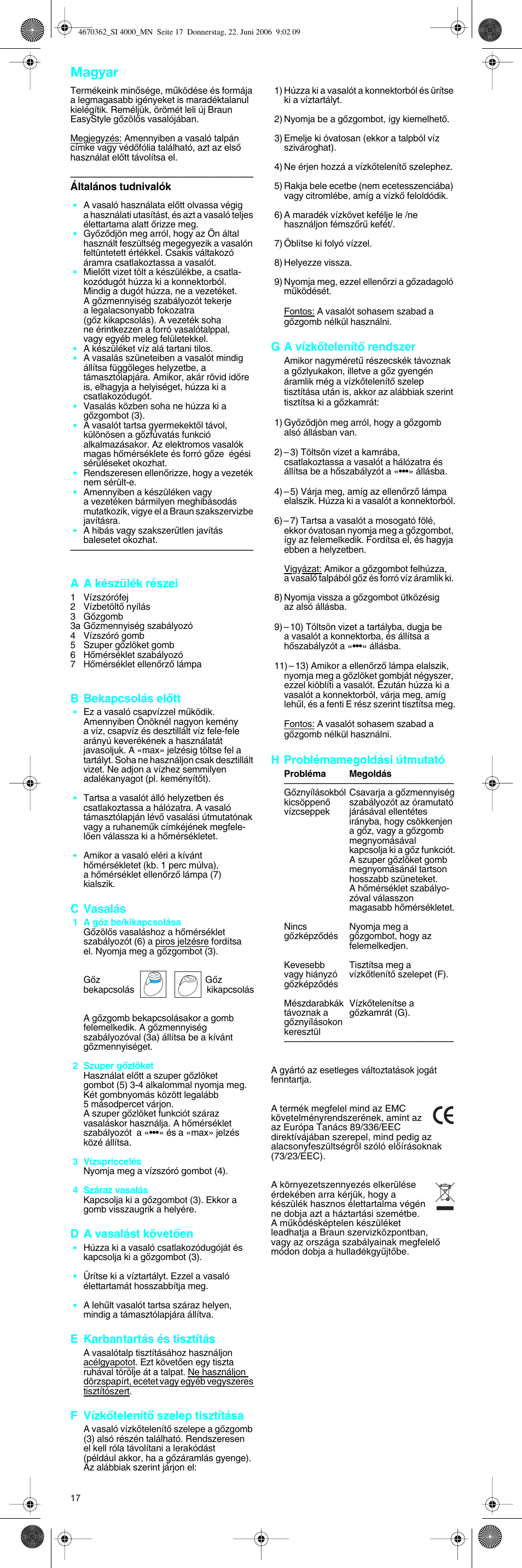 Magyar, A a készülék részei, B bekapcsolás elœtt | C vasalás, D a vasalást követœen, E karbantartás és tisztítás, F vízkœtelenítœ szelep tisztítása, G a vízkœtelenítœ rendszer, H problémamegoldási útmutató | Braun SI 4000 User Manual | Page 17 / 22