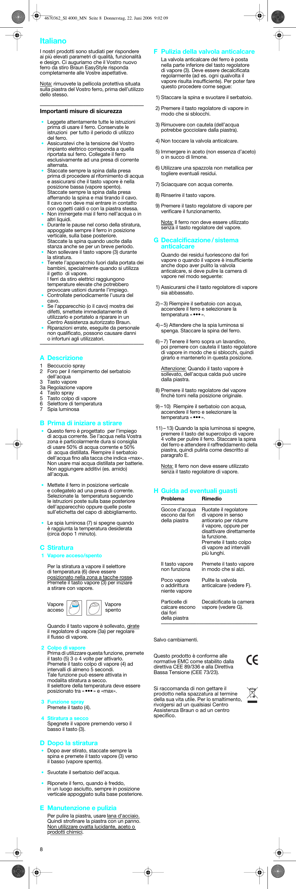 Italiano, A descrizione, B prima di iniziare a stirare | C stiratura, D dopo la stiratura, E manutenzione e pulizia, F pulizia della valvola anticalcare, G decalcificazione / sistema anticalcare, H guida ad eventuali guasti | Braun SI 4000 User Manual | Page 8 / 22