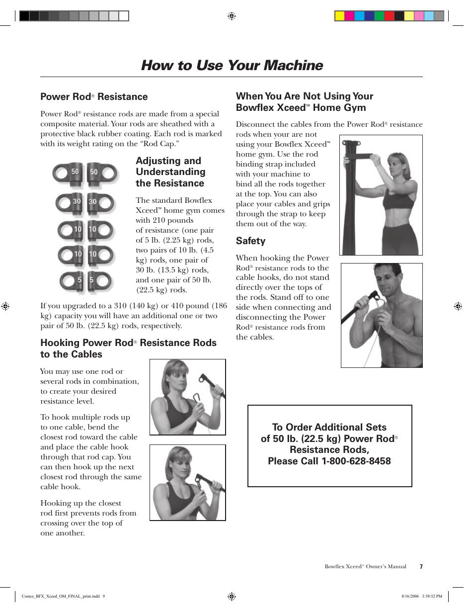 How to use your machine, Power rod, Resistance | Adjusting and understanding the resistance, Hooking power rod, Resistance rods to the cables, When you are not using your bowflex xceed, Home gym, Safety | Bowflex Xceed User Manual | Page 9 / 84