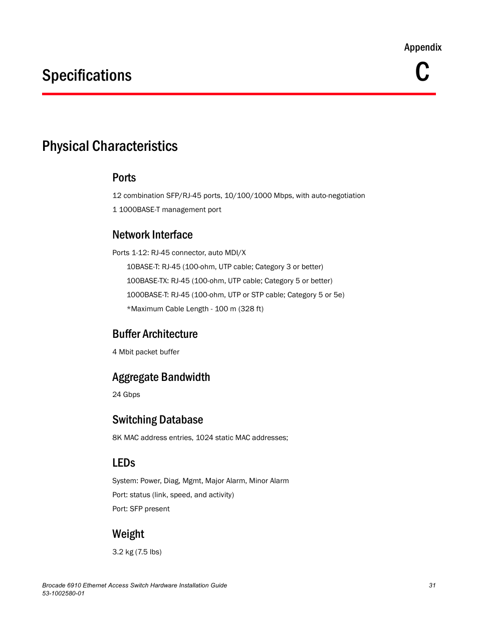 Specifications, Physical characteristics, Ports | Network interface, Buffer architecture, Aggregate bandwidth, Switching database, Leds, Weight, Appendix c | Brocade Communications Systems Brocade 6910 Ethernet Access Switch 53-1002580-01 User Manual | Page 45 / 82