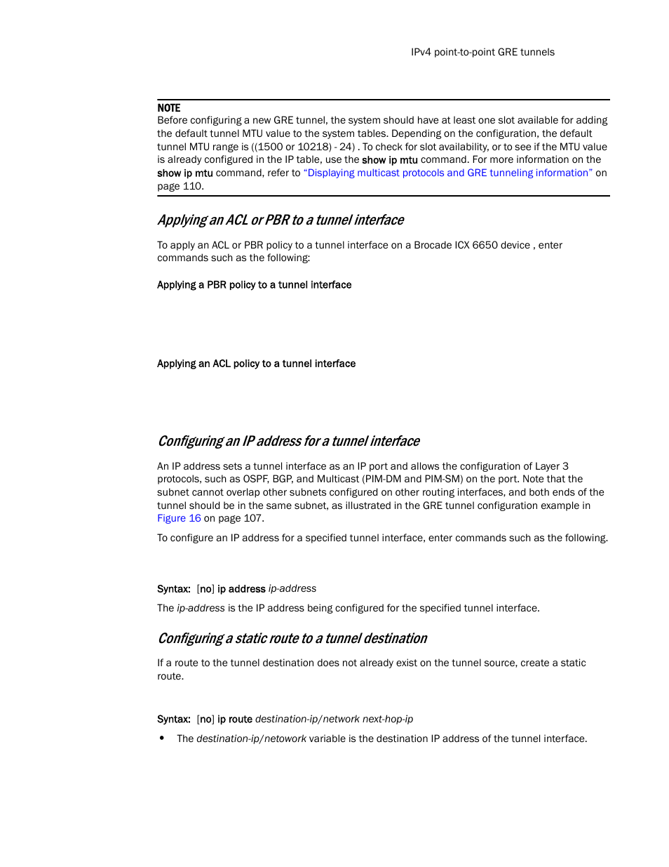 Configuring an ip address for a tunnel interface, Configuring a static route to a tunnel destination, Applying an acl or pbr to a tunnel interface | Brocade Communications Systems Layer 3 Routing Configuration ICX 6650 User Manual | Page 121 / 494