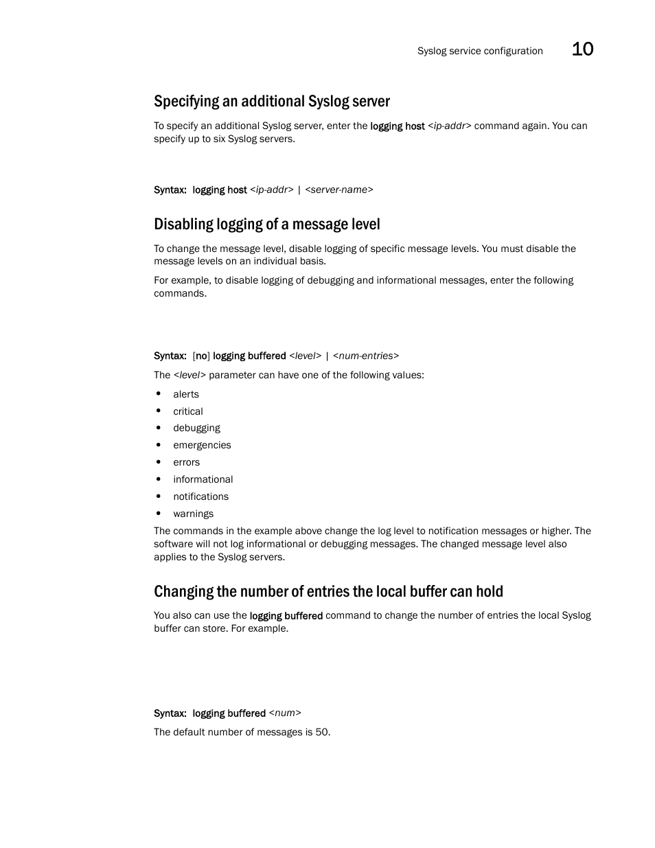 Specifying an additional syslog server, Disabling logging of a message level | Brocade Communications Systems Brocade ICX 6650 User Manual | Page 257 / 330