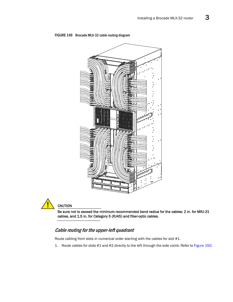 Supplies, Figure 149, Cable routing for the upper-left quadrant | Brocade Communications Systems Brocade MLX Series and Brocade Netlron XMR 53-1002373-02 User Manual | Page 233 / 452