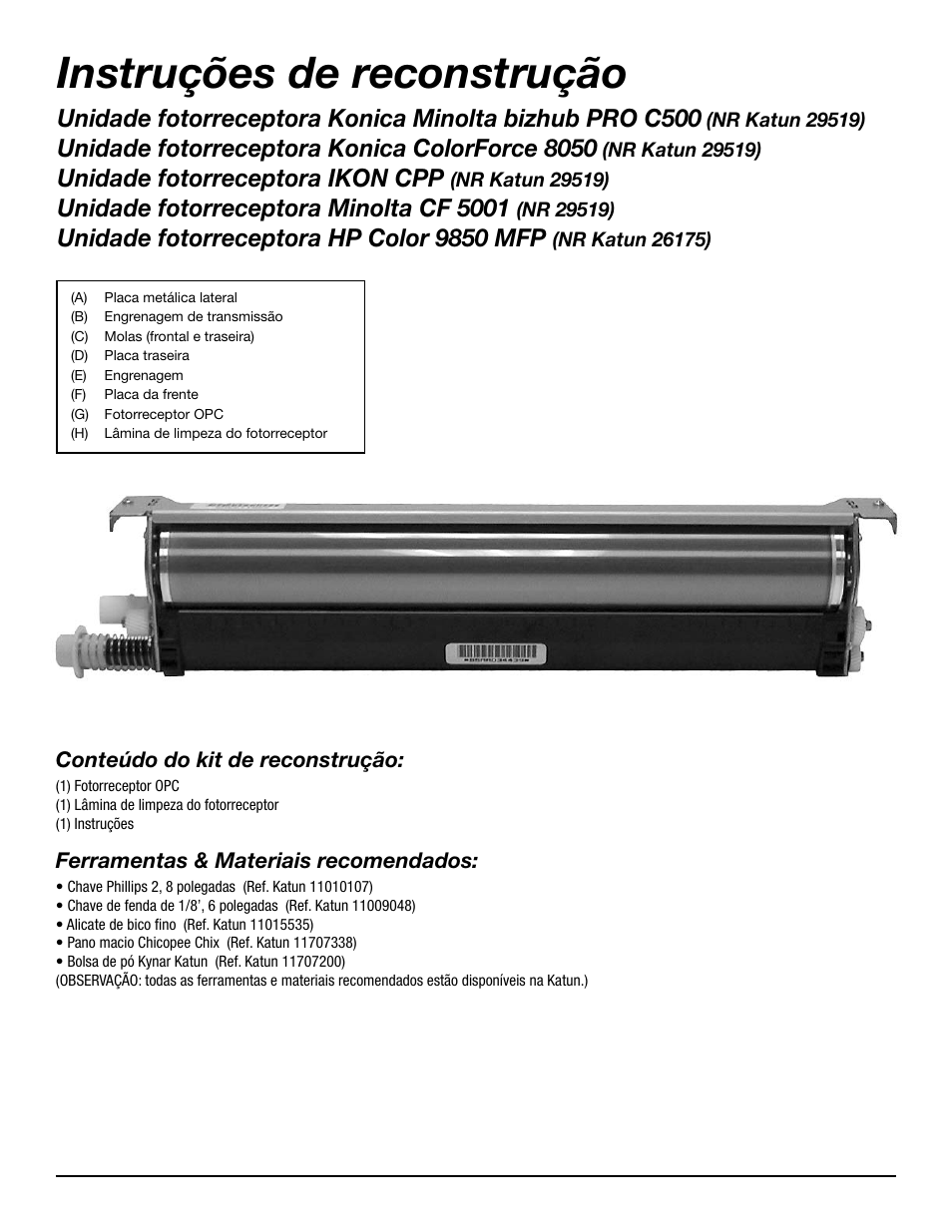 Instruções de reconstrução, Unidade fotorreceptora konica colorforce 8050, Unidade fotorreceptora ikon cpp | Unidade fotorreceptora minolta cf 5001, Unidade fotorreceptora hp color 9850 mfp | Katun IKON Pro 500C Drum Unit User Manual | Page 12 / 18